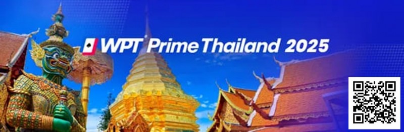 【EV扑克】WPT泰国站将于今年7月30日正式登陆曼谷